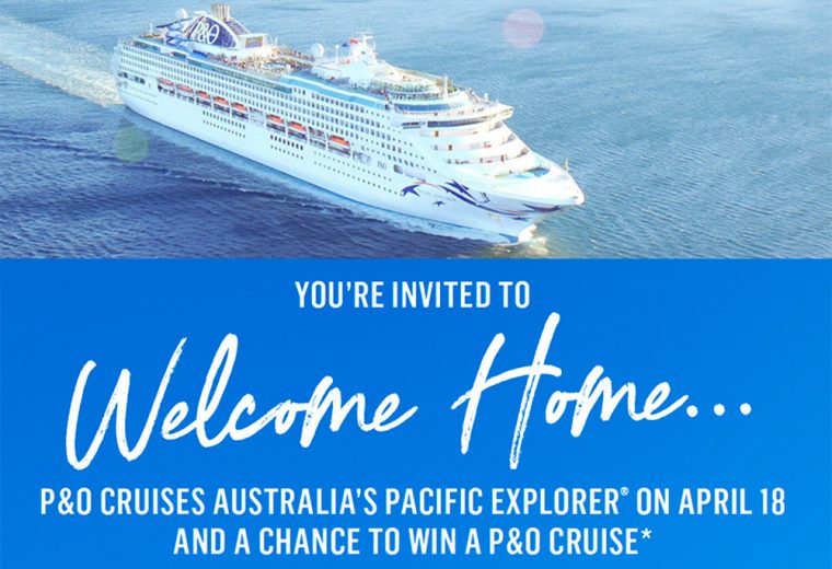 Welcome home P&O’s Pacific Explorer for a chance to win a cruise